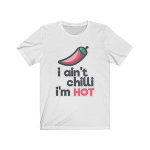 "I Ain't Chilli I'm HOT" Chilli Text T-Shirt