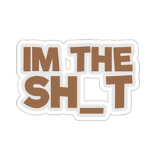 Load image into Gallery viewer, Im the real sh_t Stickers
