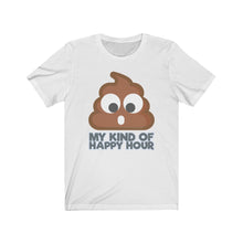 Load image into Gallery viewer, &quot;My Kind Of Happy Hour&quot; Poo Text T-Shirt